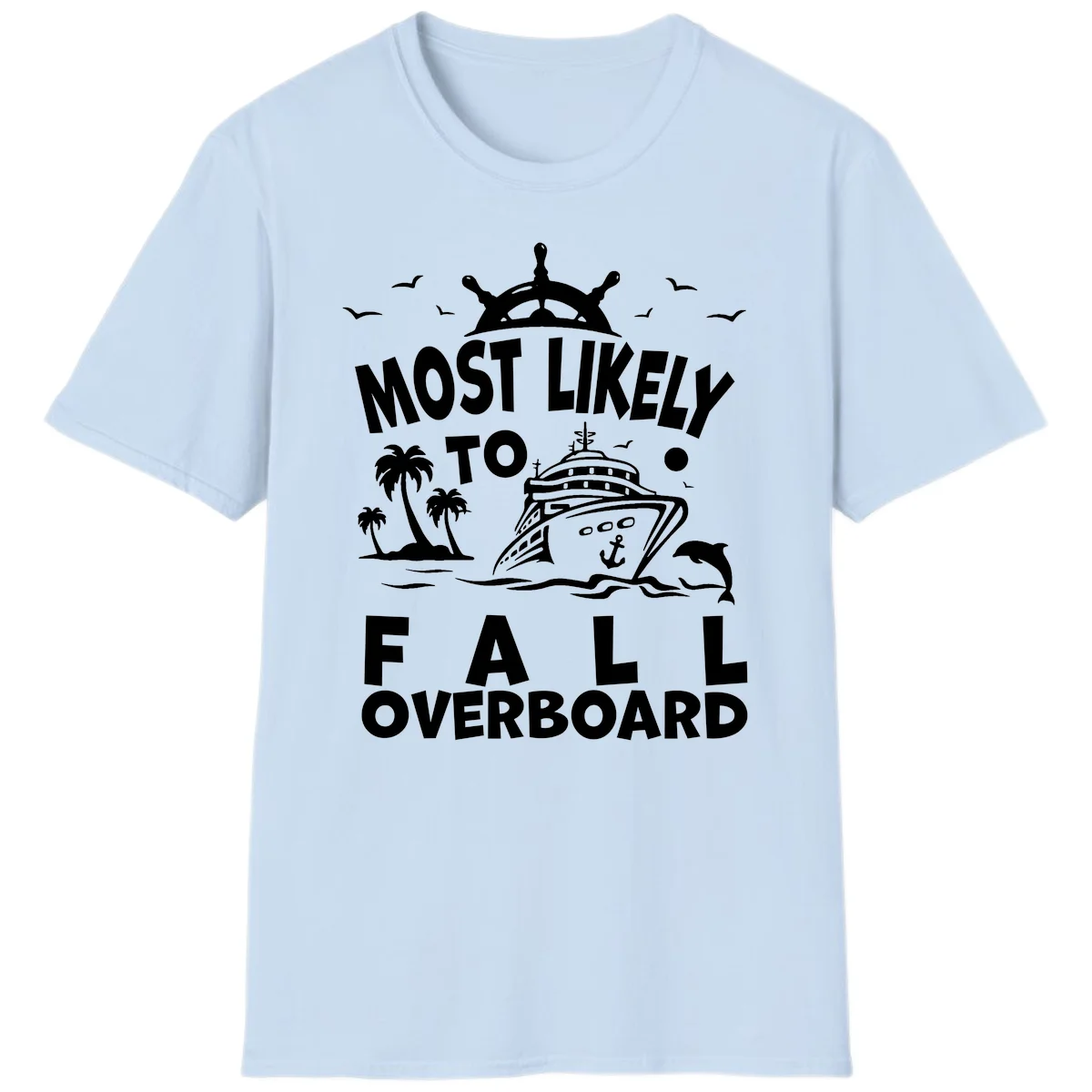 Most Likely To Fall Overboard T-Shirt in Light Blue