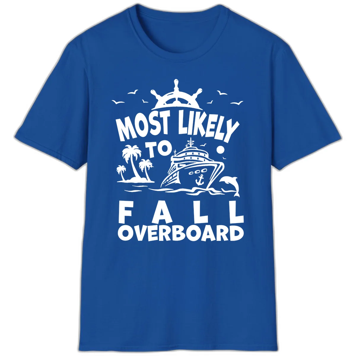 Most Likely To Fall Overboard T-Shirt in Royal