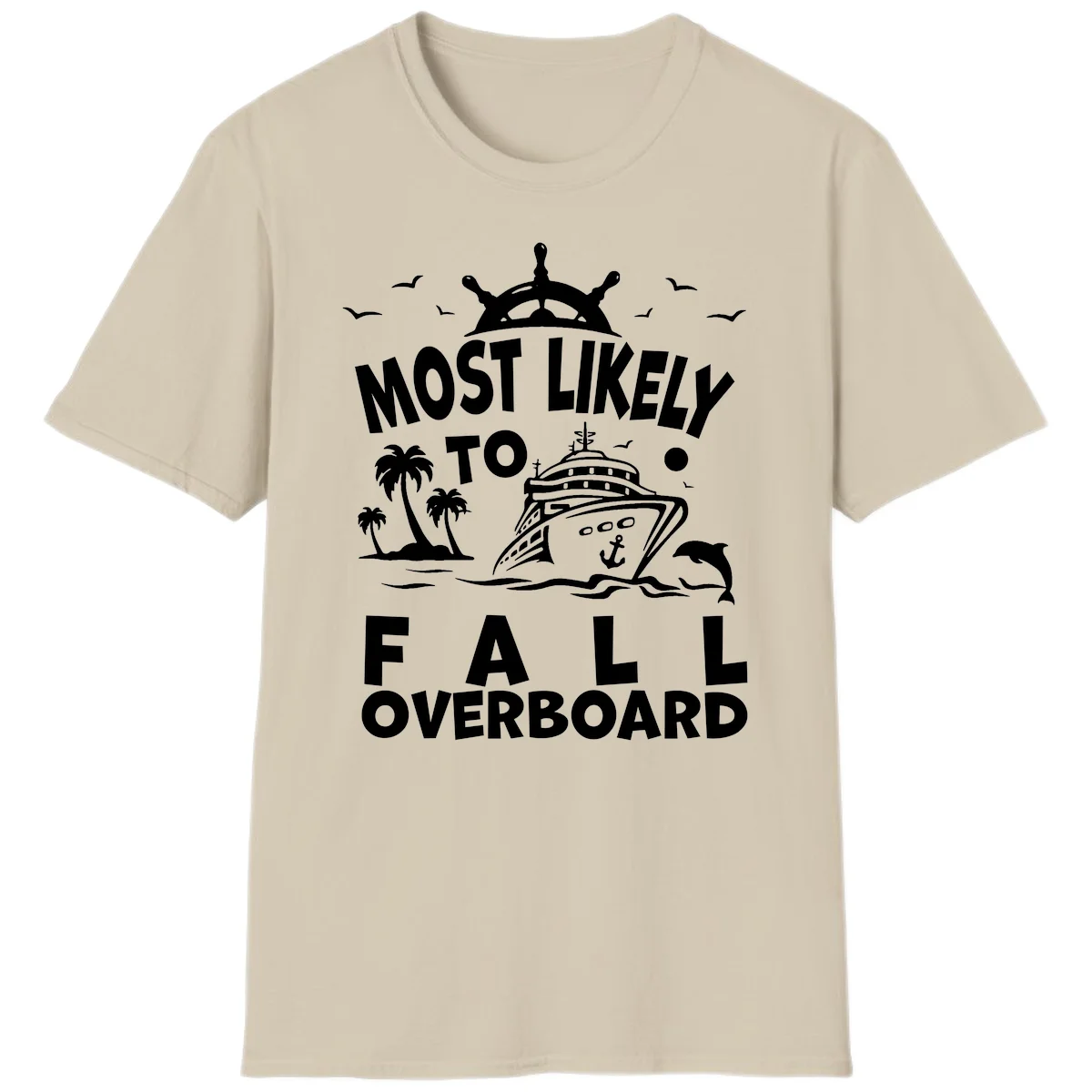 Most Likely To Fall Overboard T-Shirt in Sand