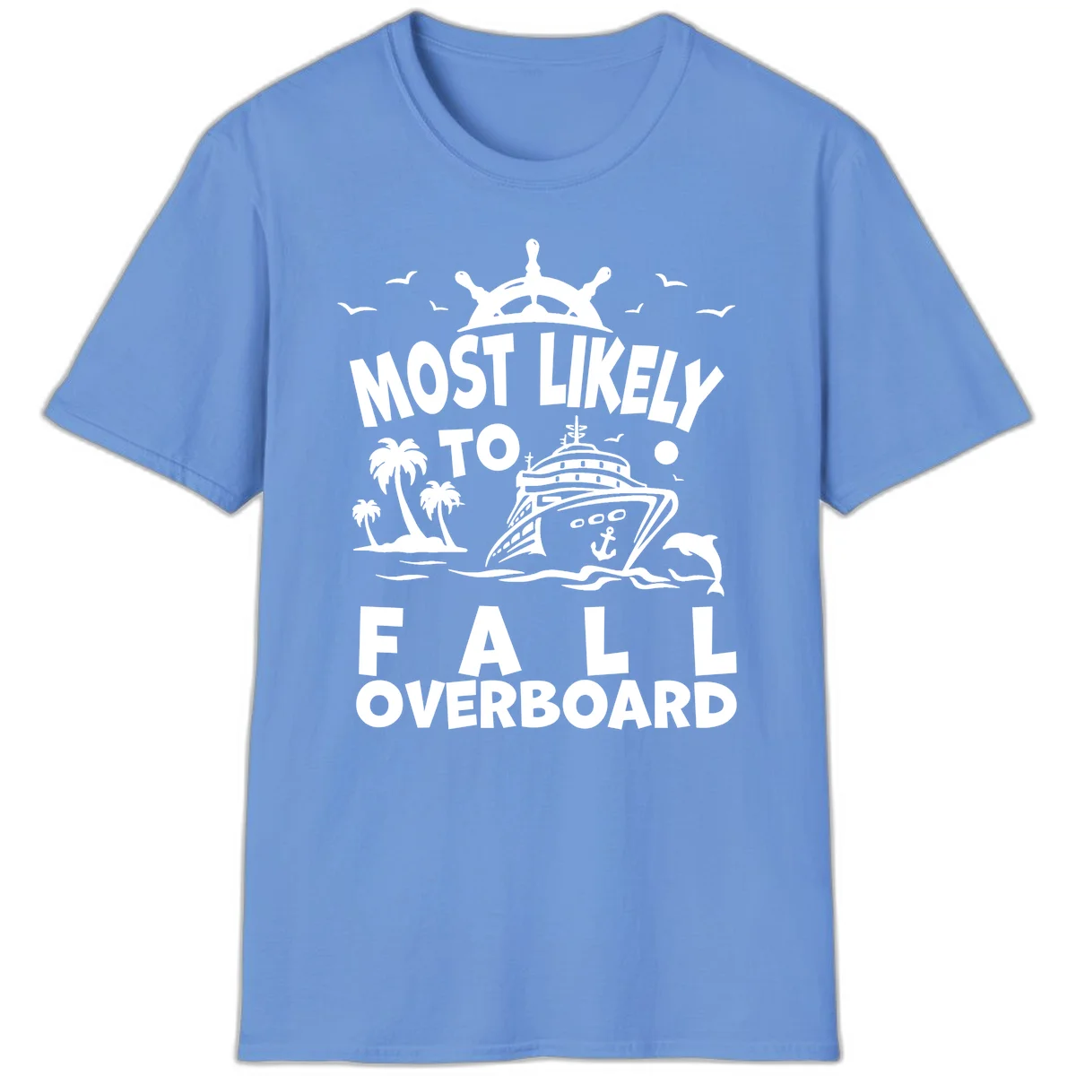 Most Likely To Fall Overboard T-Shirt in Carolina Blue
