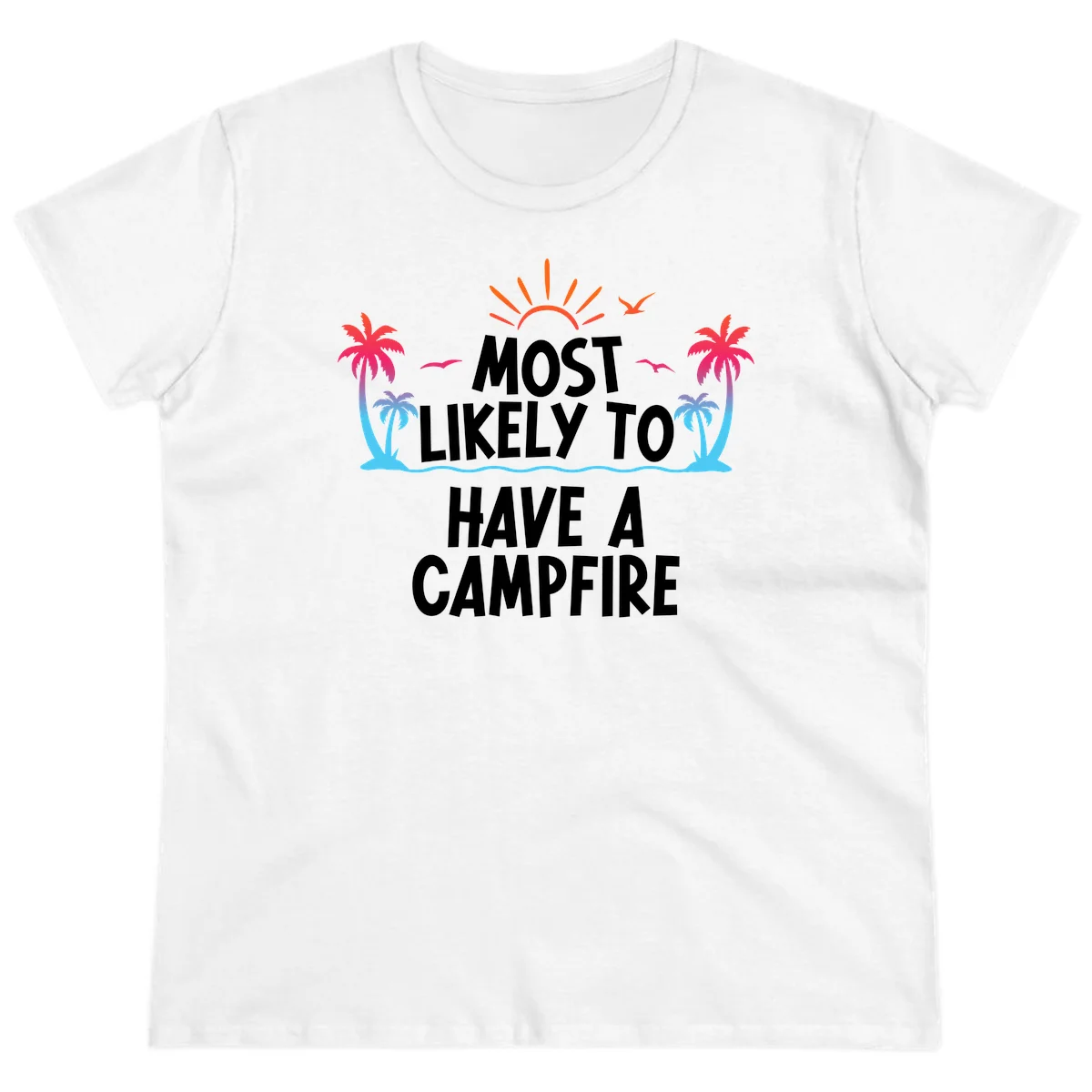 Most Likely To Have A Campfire Ladies Tee in White