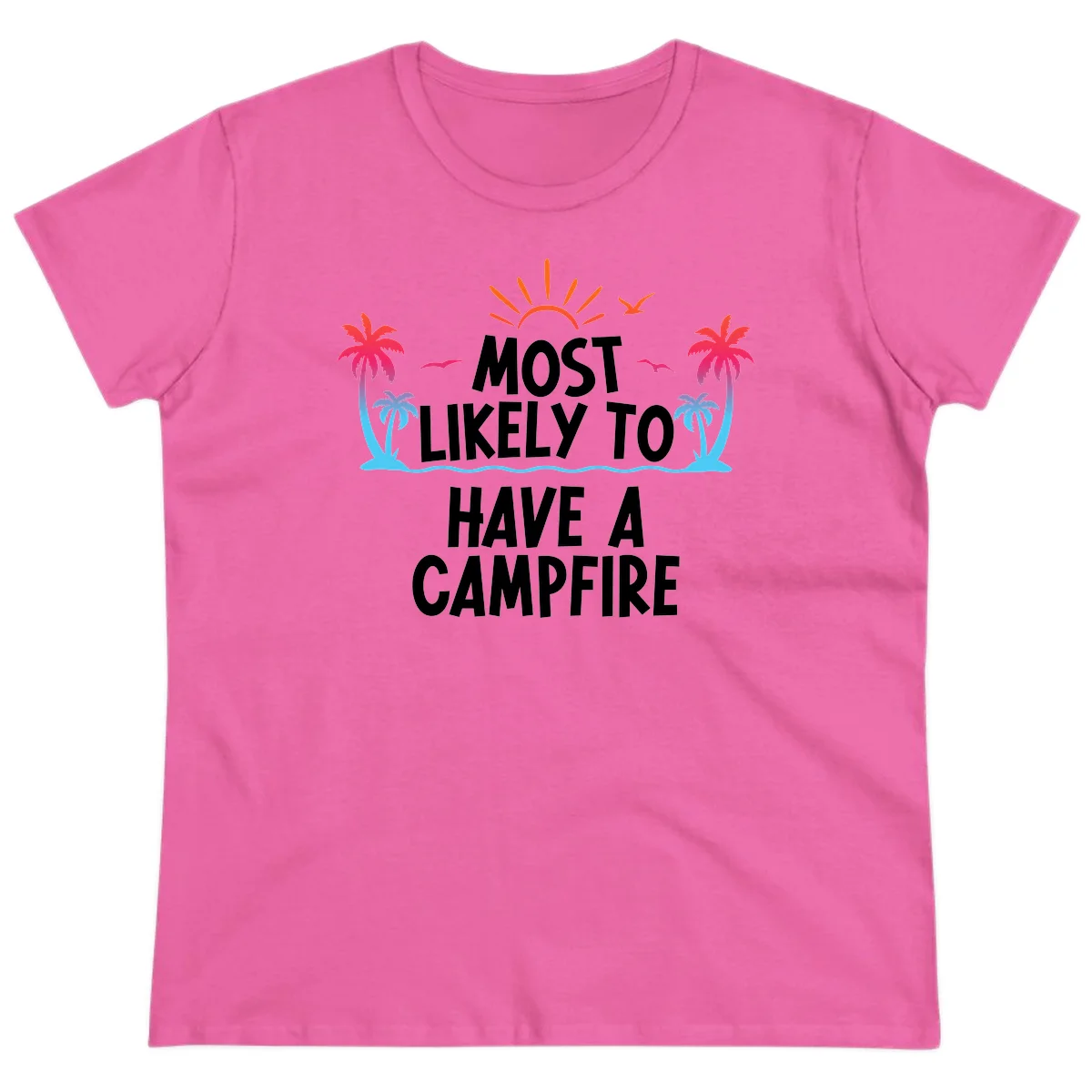 Most Likely To Have A Campfire Ladies Tee in Azalea