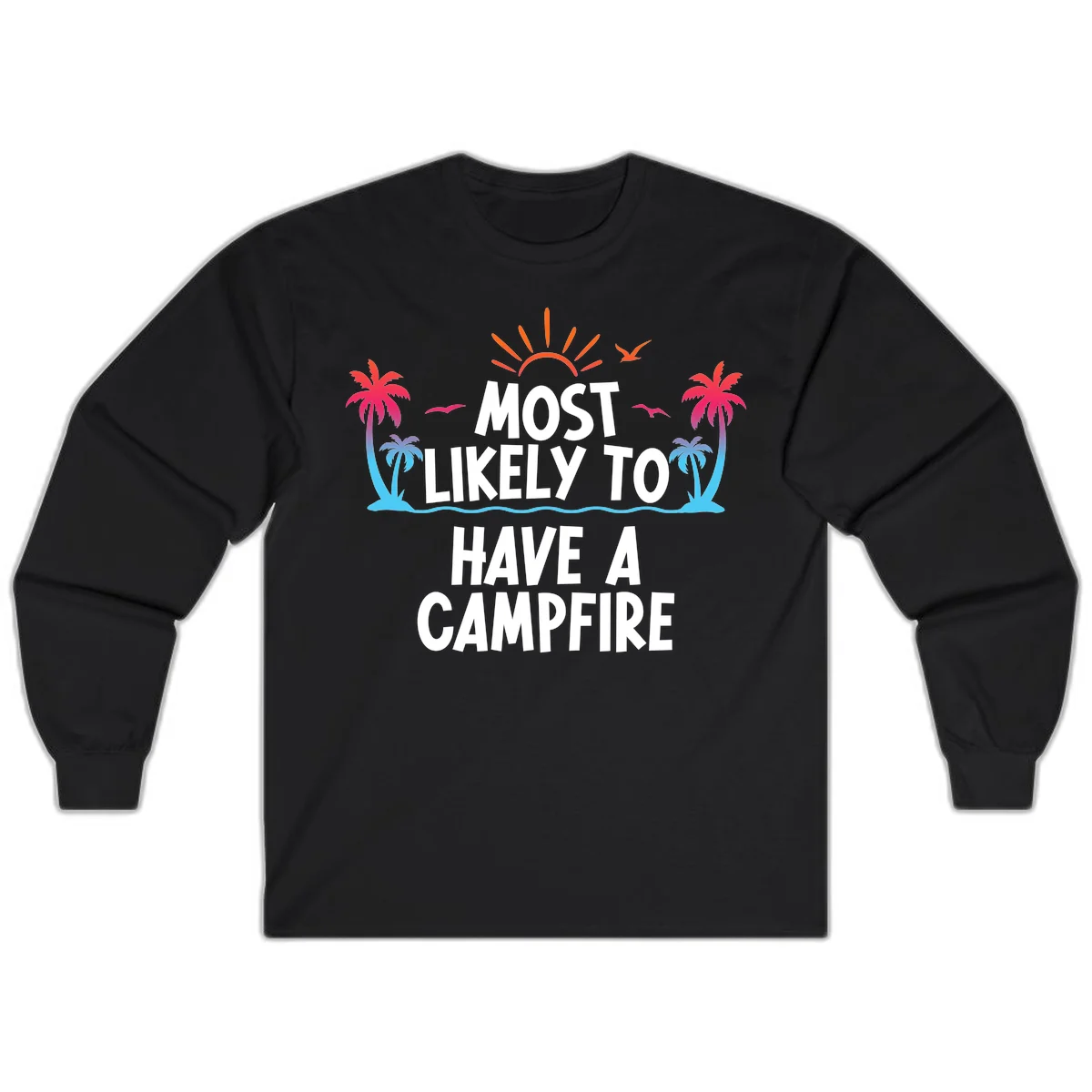 Most Likely To Have A Campfire Long Sleeve in Black