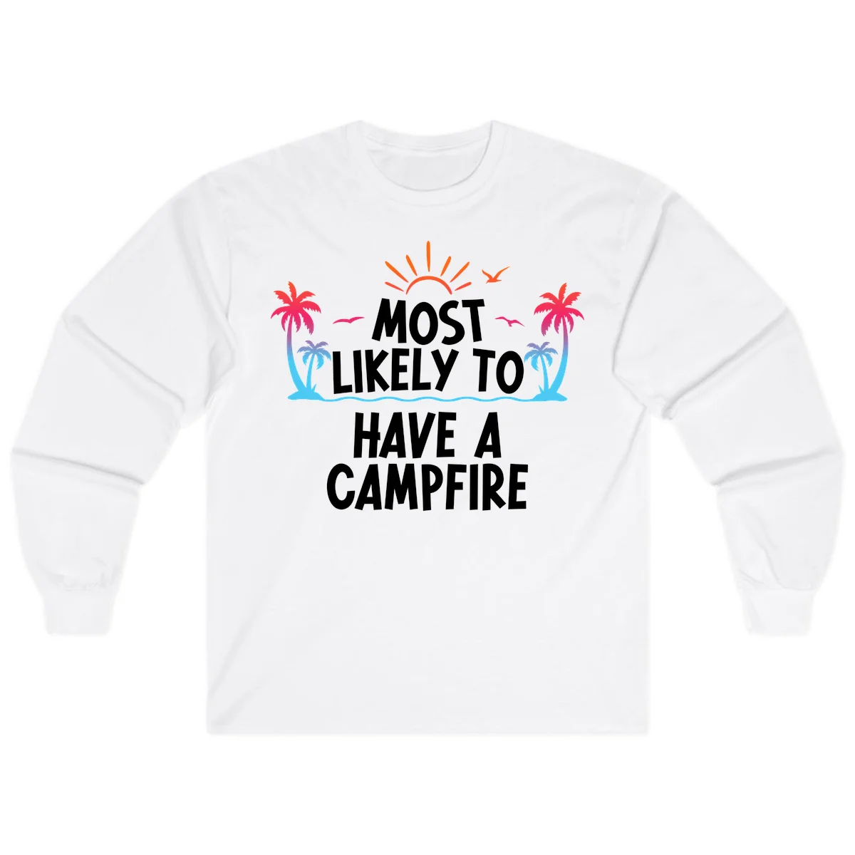 Most Likely To Have A Campfire Long Sleeve in White