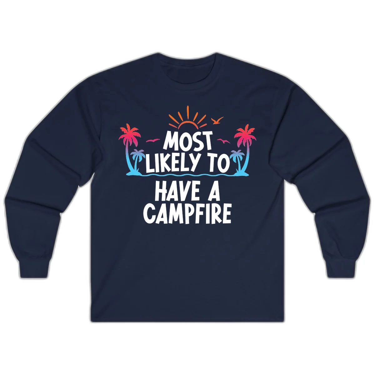 Most Likely To Have A Campfire Long Sleeve in Navy