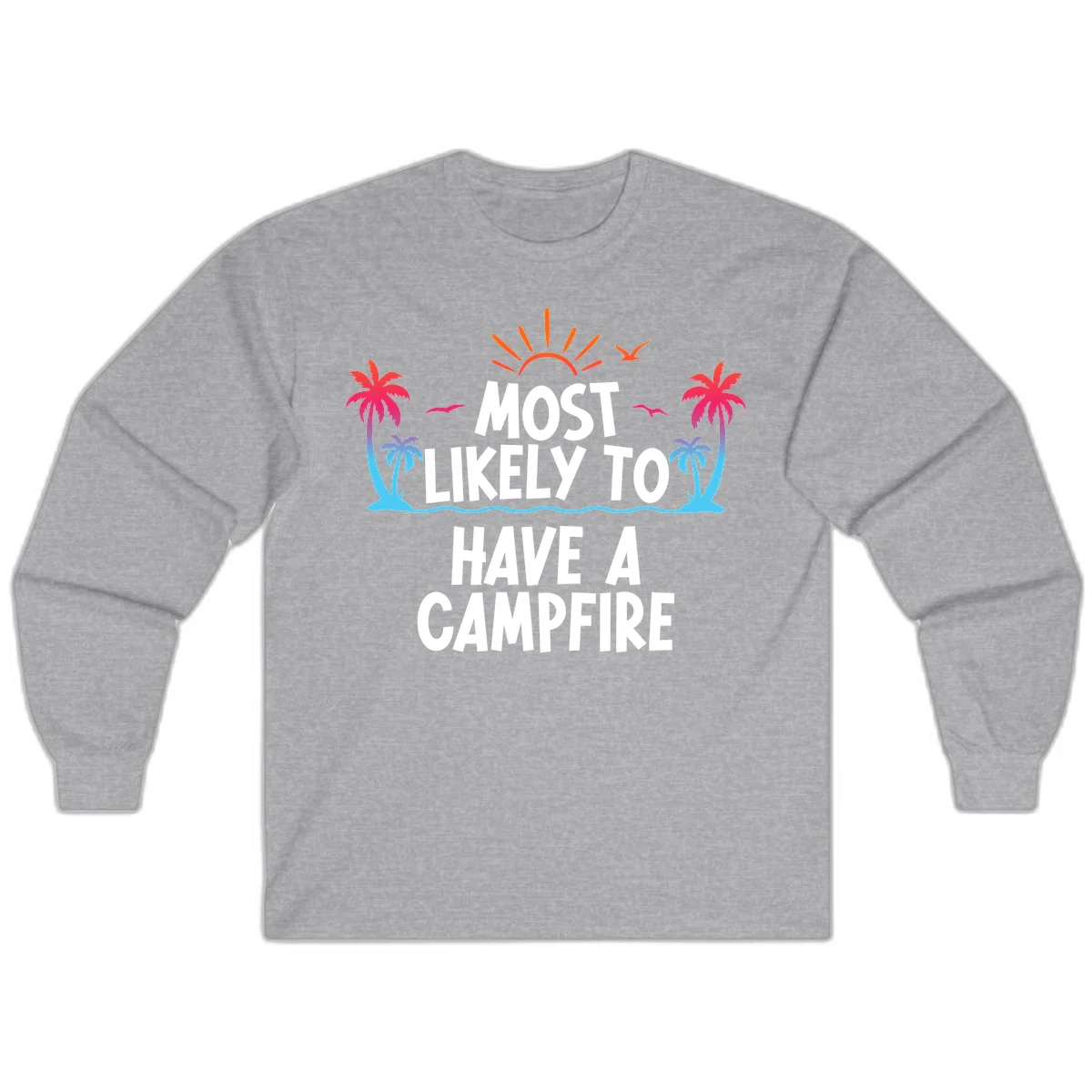 Most Likely To Have A Campfire Long Sleeve in Sport Grey