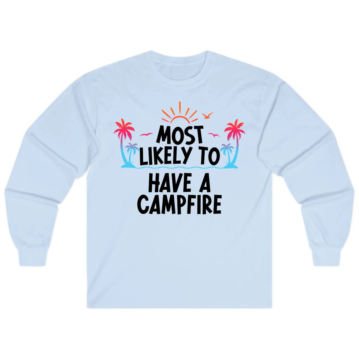 Most Likely To Have A Campfire Long Sleeve in Light Blue
