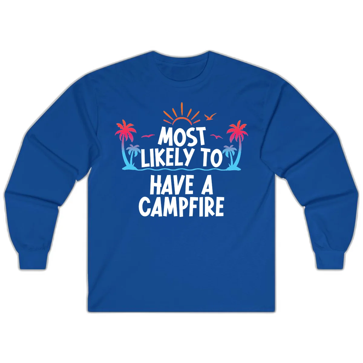 Most Likely To Have A Campfire Long Sleeve in Royal