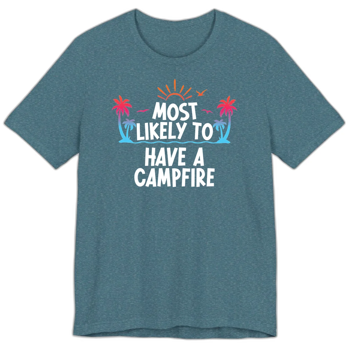 Most Likely To Have A Campfire Premium T-Shirt in Heather Deep Teal
