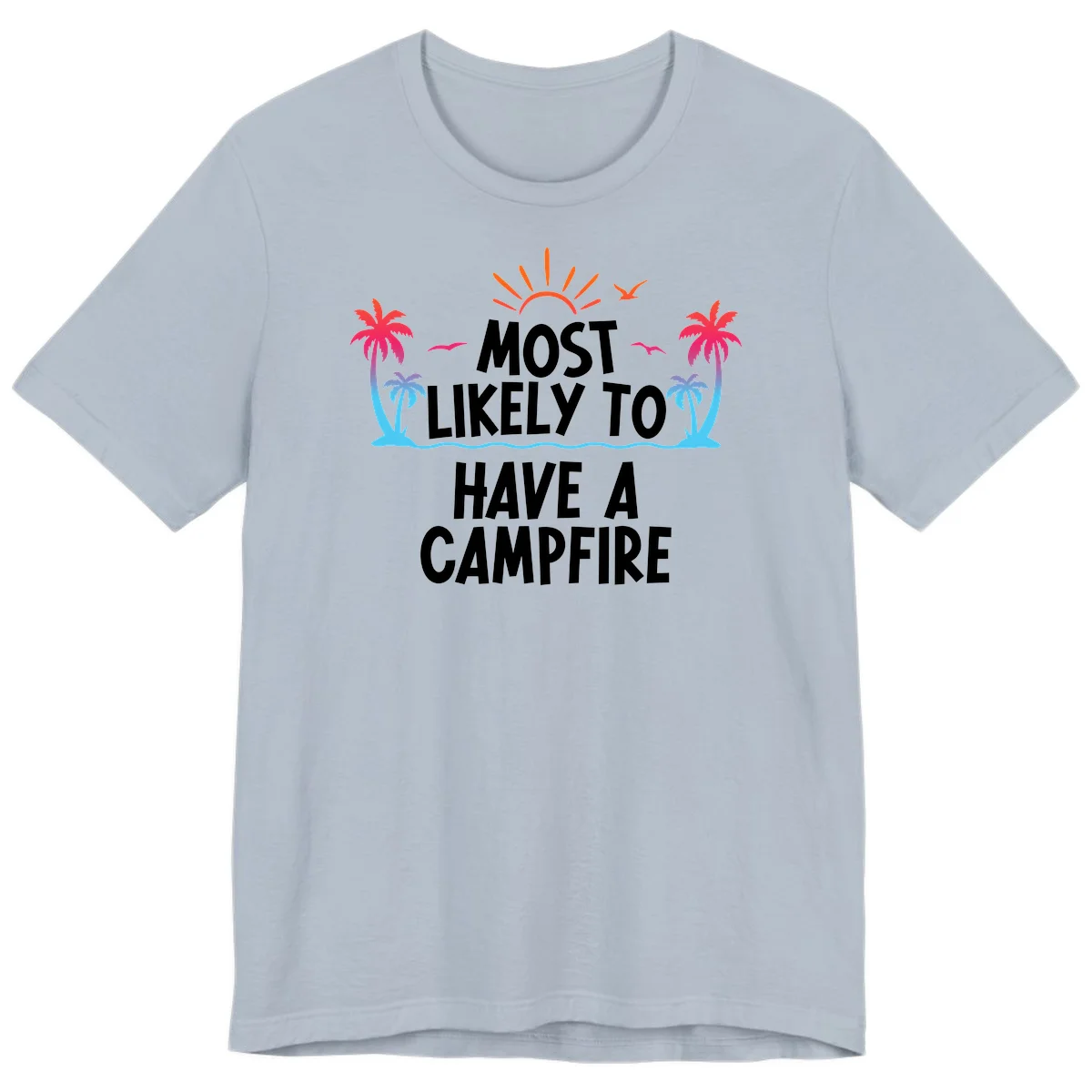 Most Likely To Have A Campfire Premium T-Shirt in Light Blue