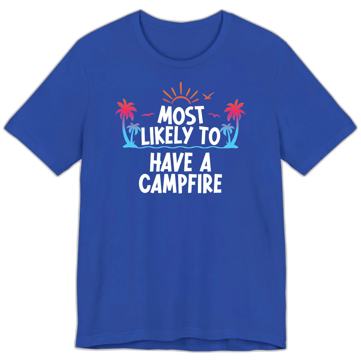 Most Likely To Have A Campfire Premium T-Shirt in True Royal