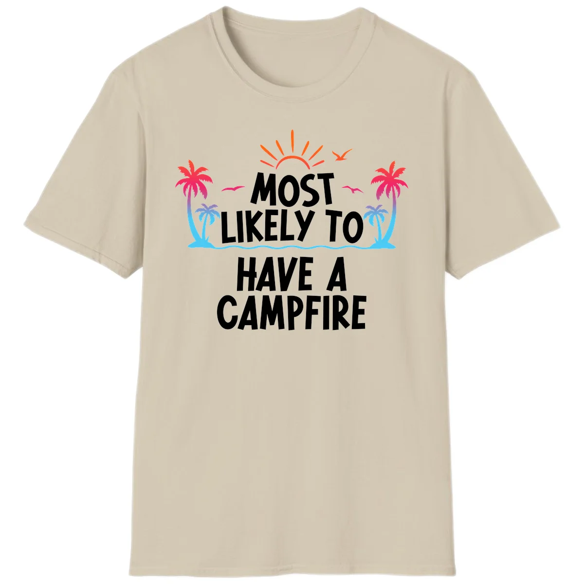 Most Likely To Have A Campfire T-Shirt in Sand