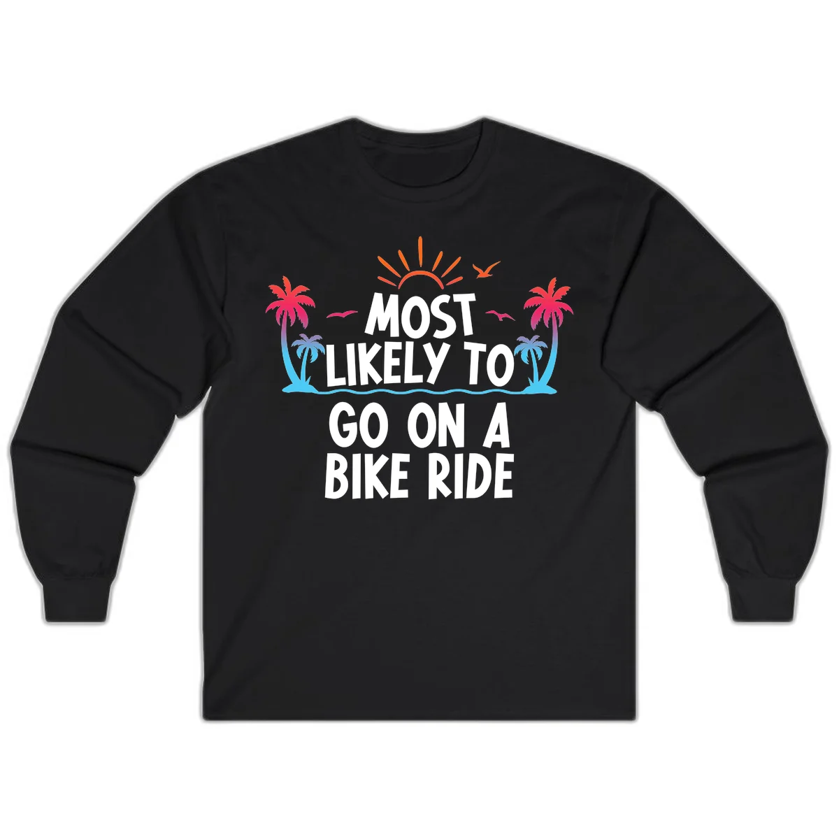 Most Likely To Go On A Bike Ride Long Sleeve in Black