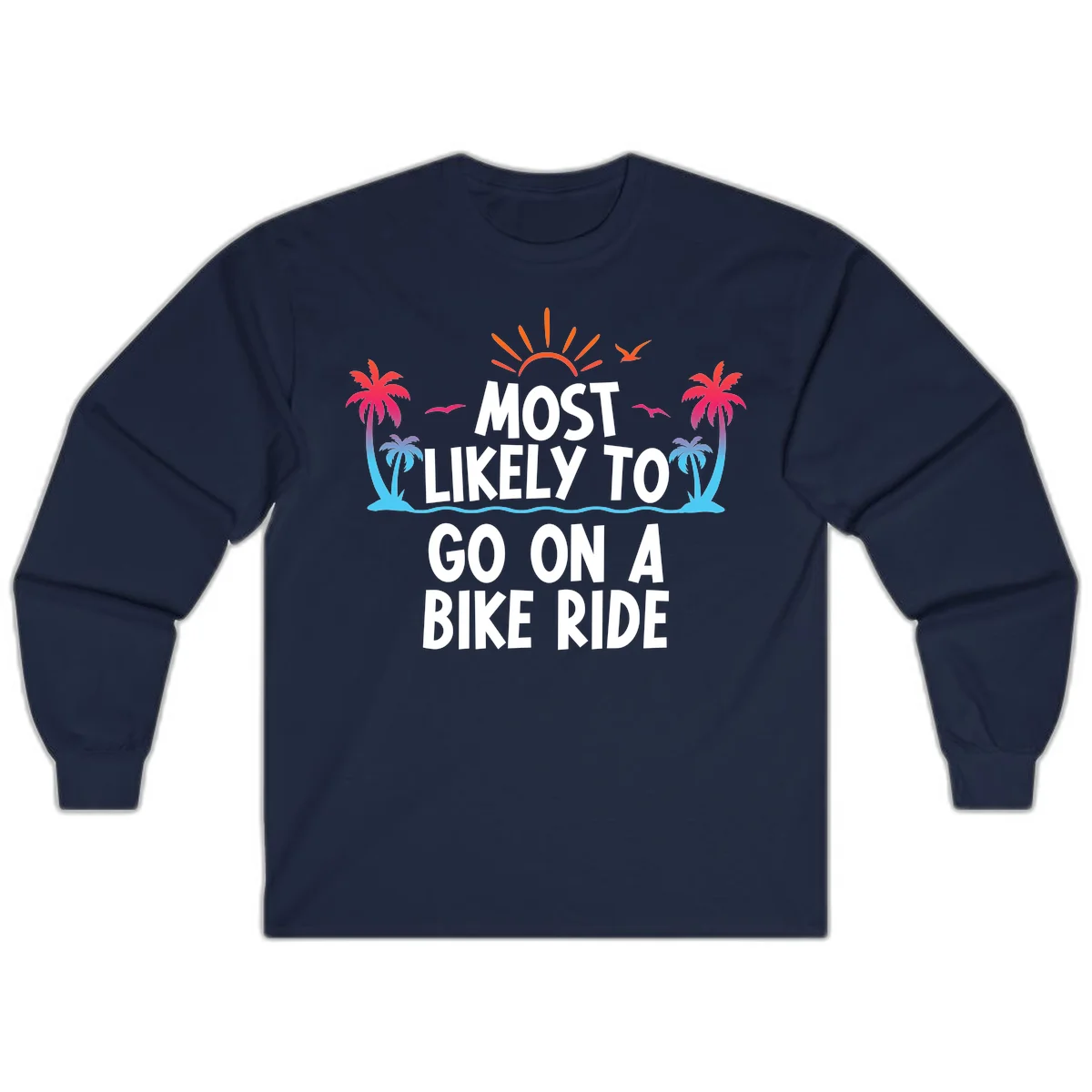 Most Likely To Go On A Bike Ride Long Sleeve in Navy