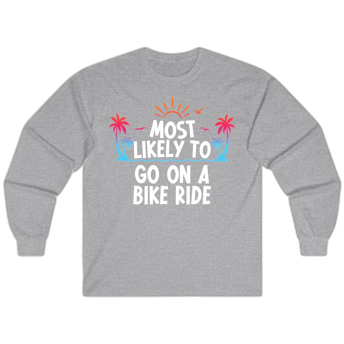 Most Likely To Go On A Bike Ride Long Sleeve in Sport Grey