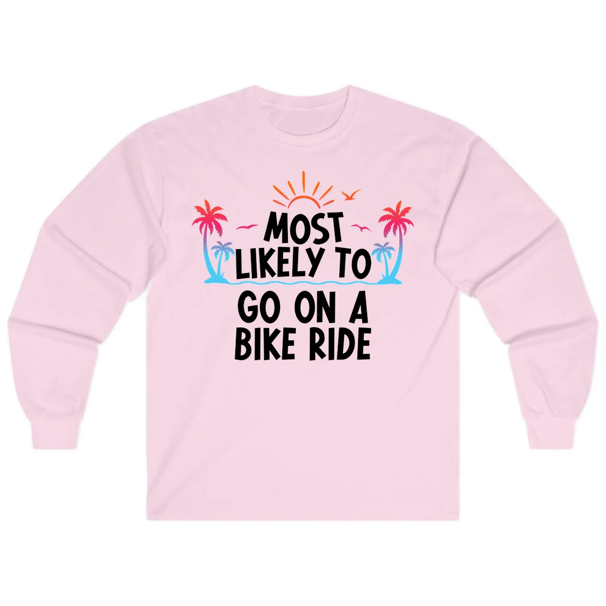 Most Likely To Go On A Bike Ride Long Sleeve in Light Pink