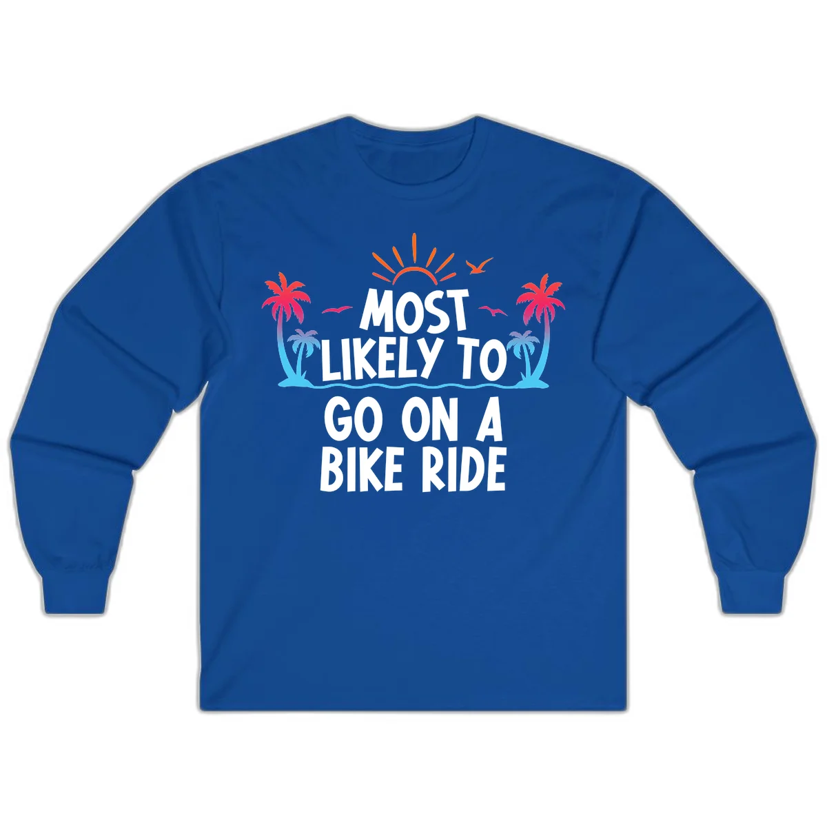 Most Likely To Go On A Bike Ride Long Sleeve in Royal