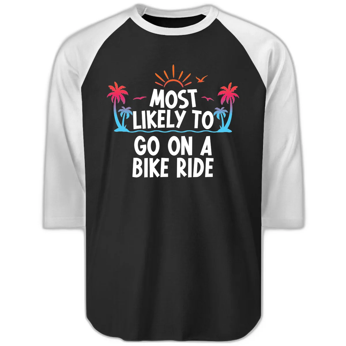 Most Likely To Go On A Bike Ride Raglan 3/4 in Black White