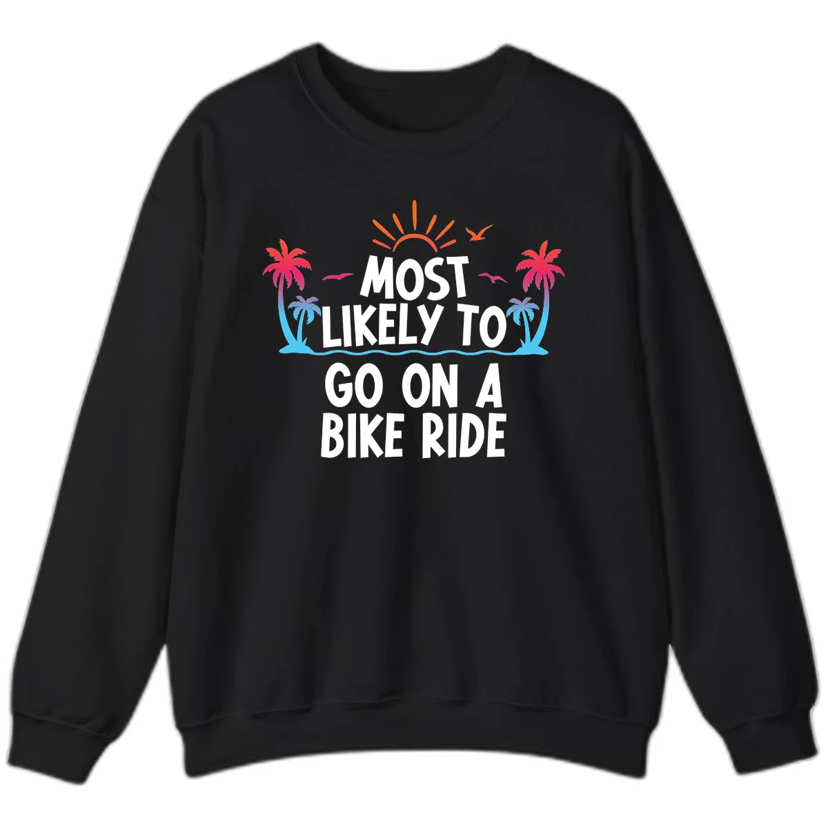 Most Likely To Go On A Bike Ride Sweatshirt in Black
