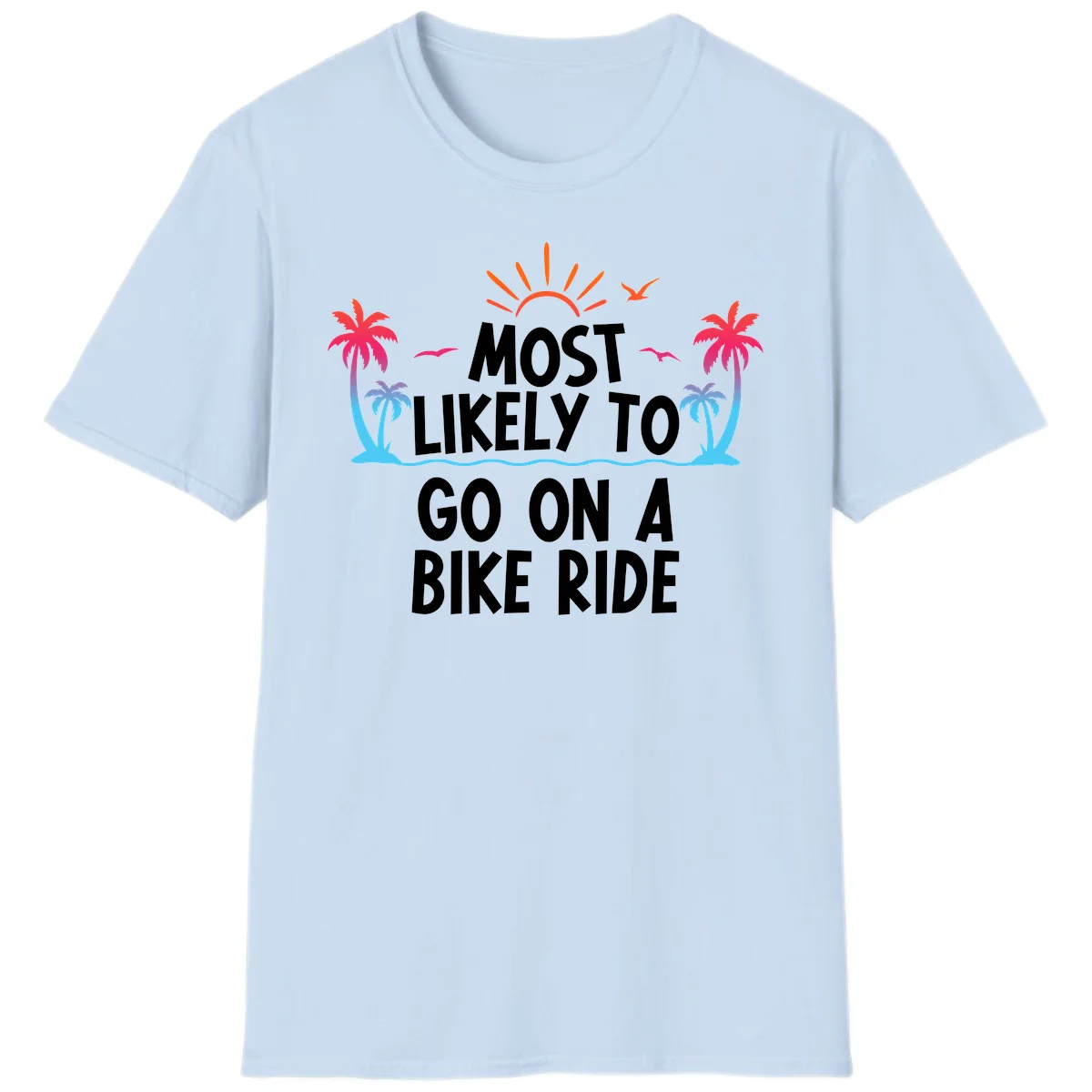 Most Likely To Go On A Bike Ride T-Shirt in Light Blue