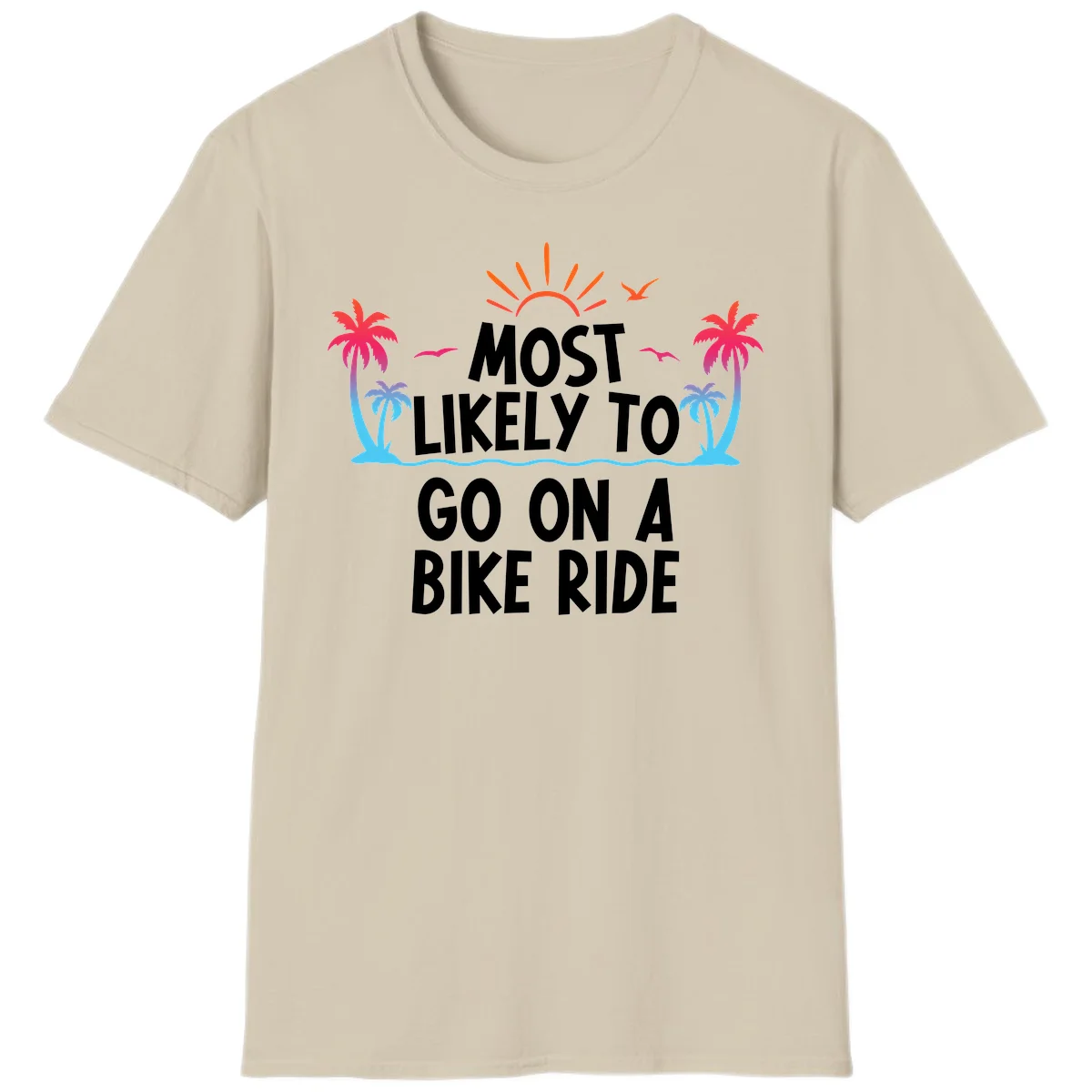 Most Likely To Go On A Bike Ride T-Shirt in Sand