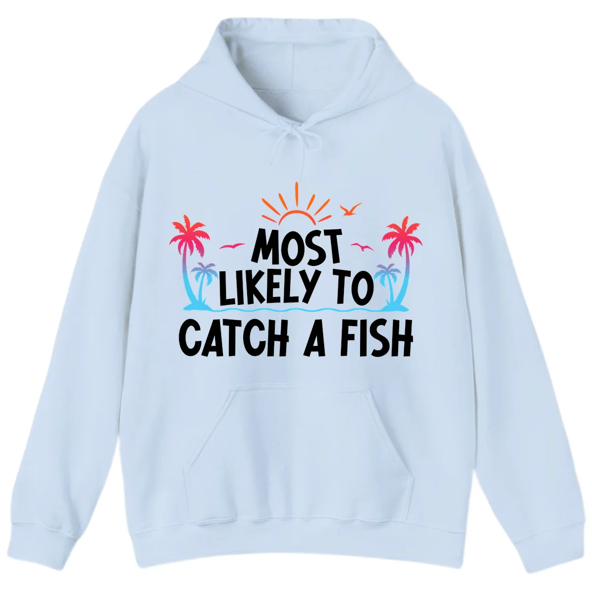 Most Likely To Catch A Fish Hoodie in Light Blue