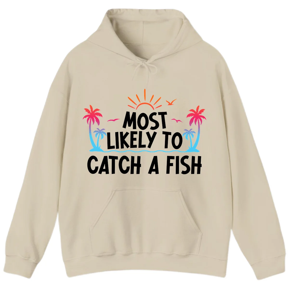 Most Likely To Catch A Fish Hoodie in Sand
