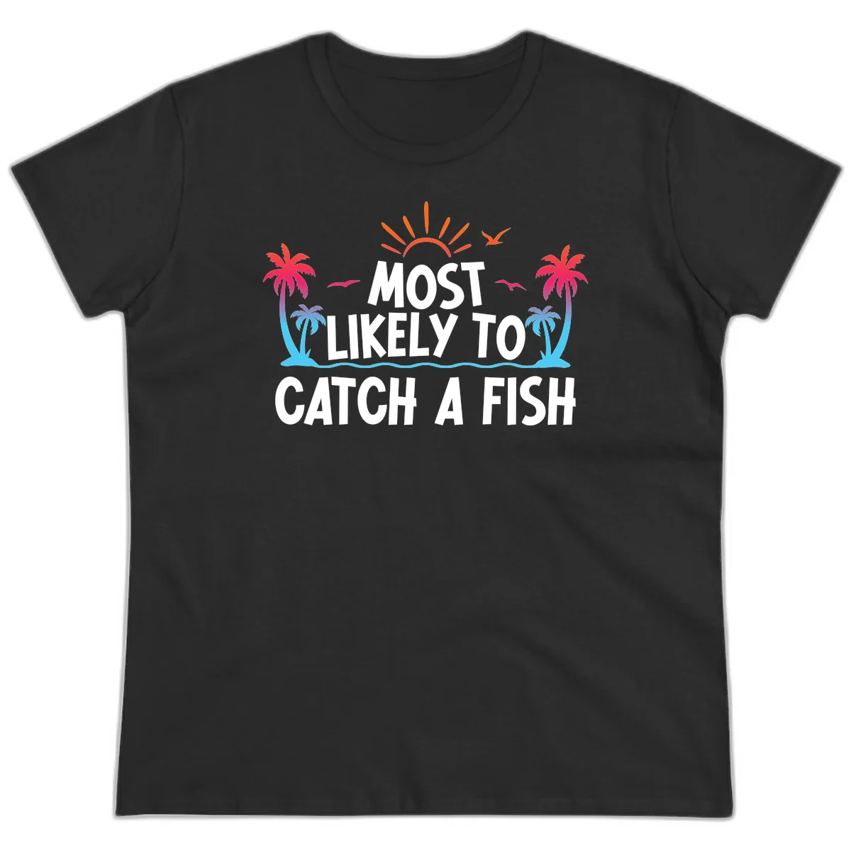 Most Likely To Catch A Fish Ladies Tee in Black