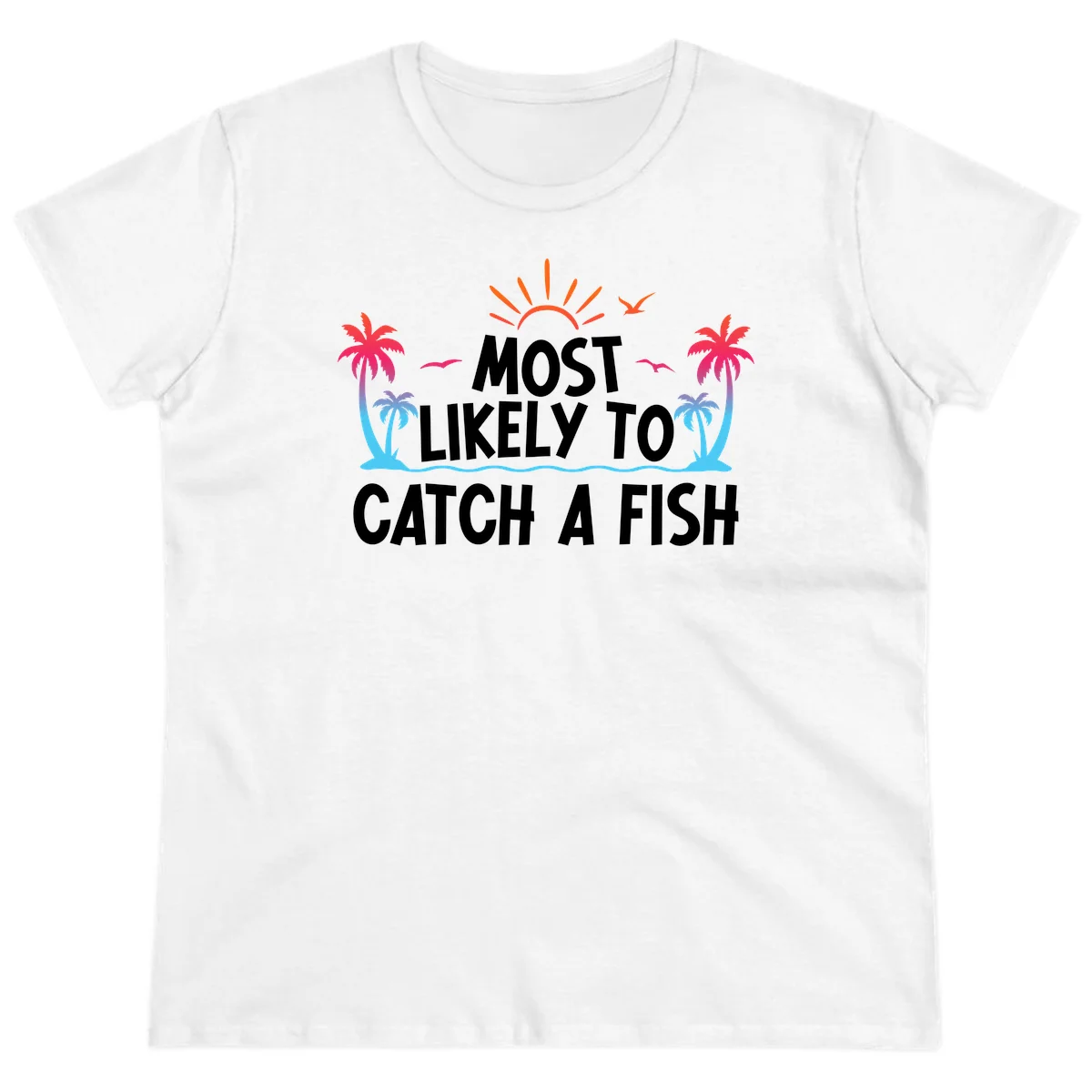 Most Likely To Catch A Fish Ladies Tee in White
