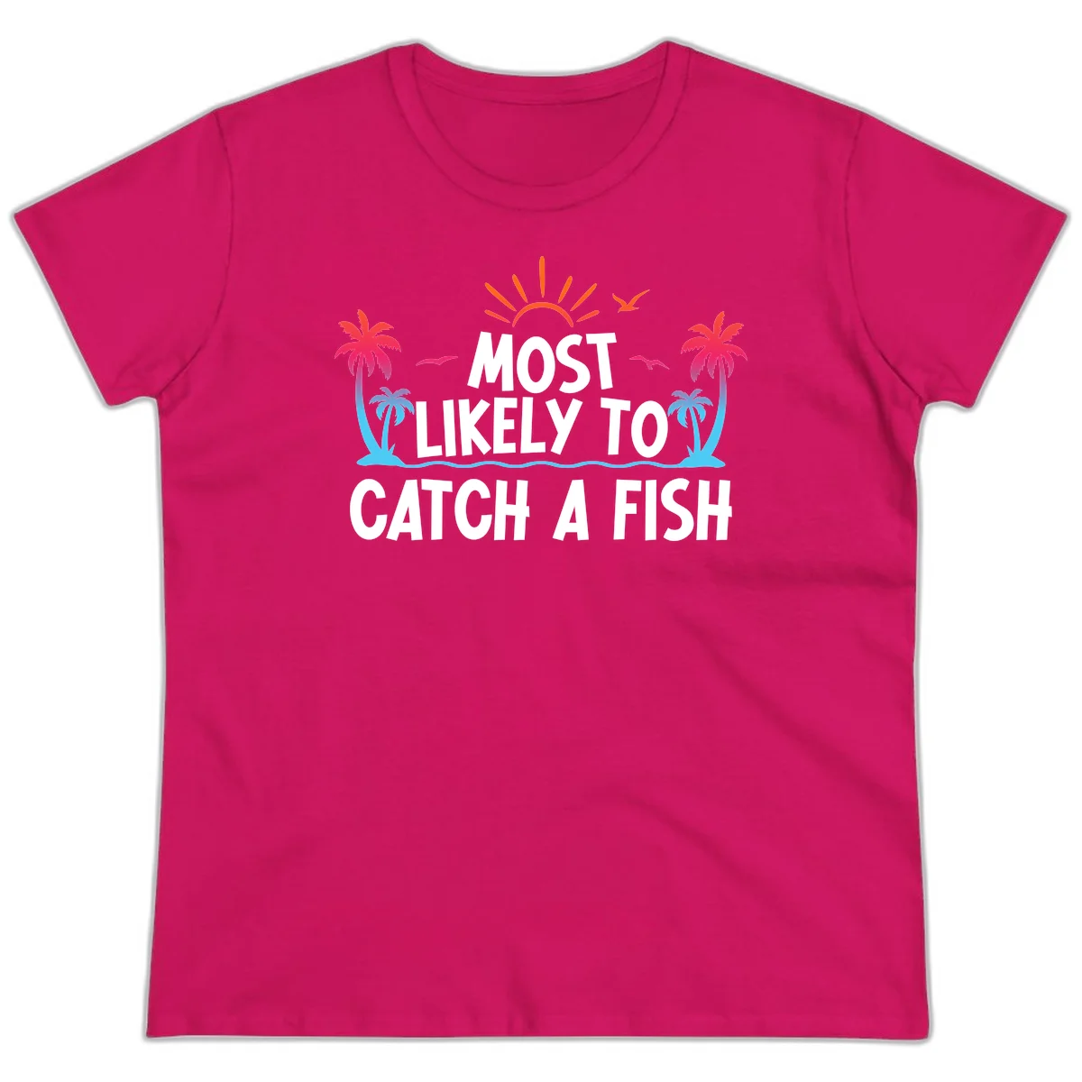 Most Likely To Catch A Fish Ladies Tee in Heliconia