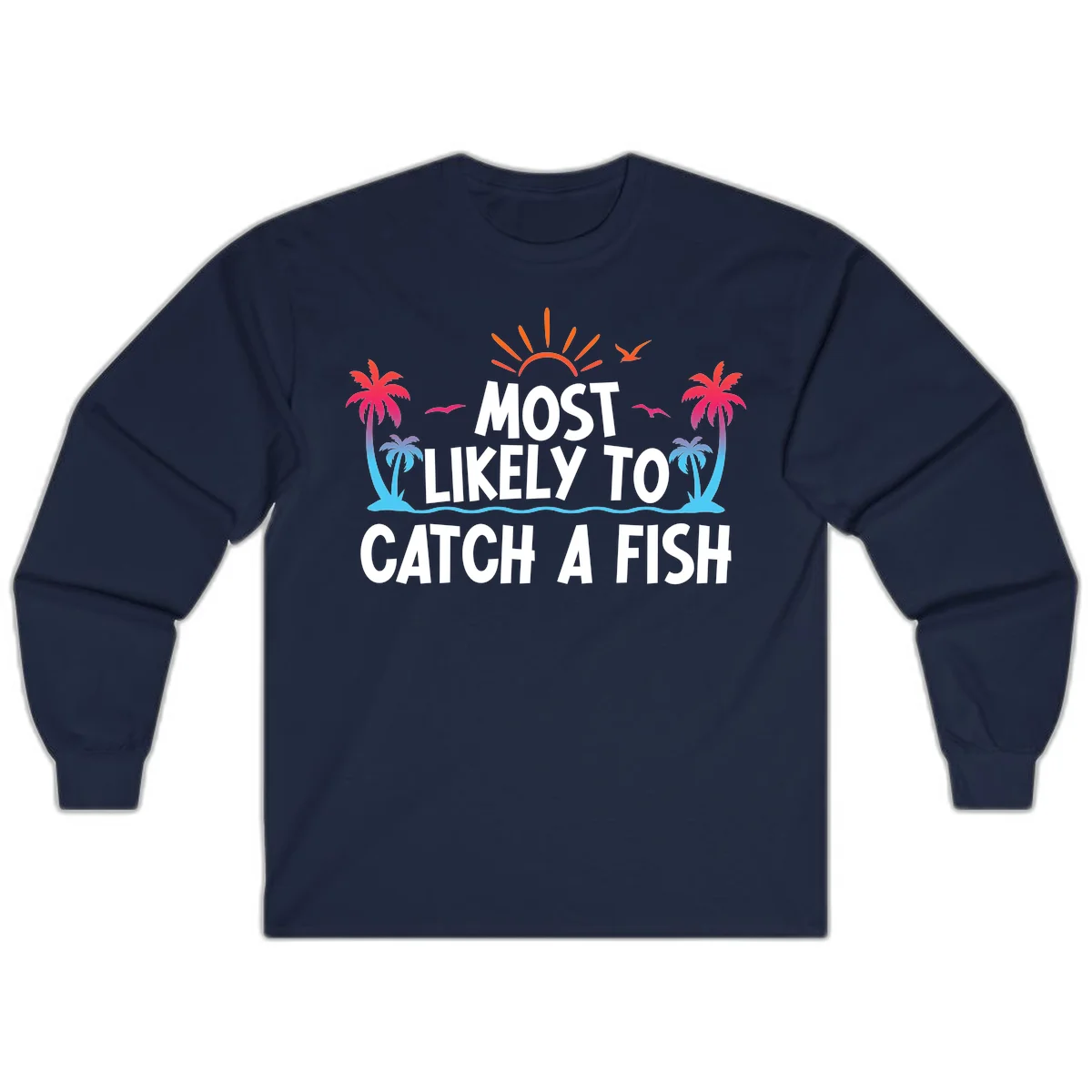 Most Likely To Catch A Fish Long Sleeve in Navy