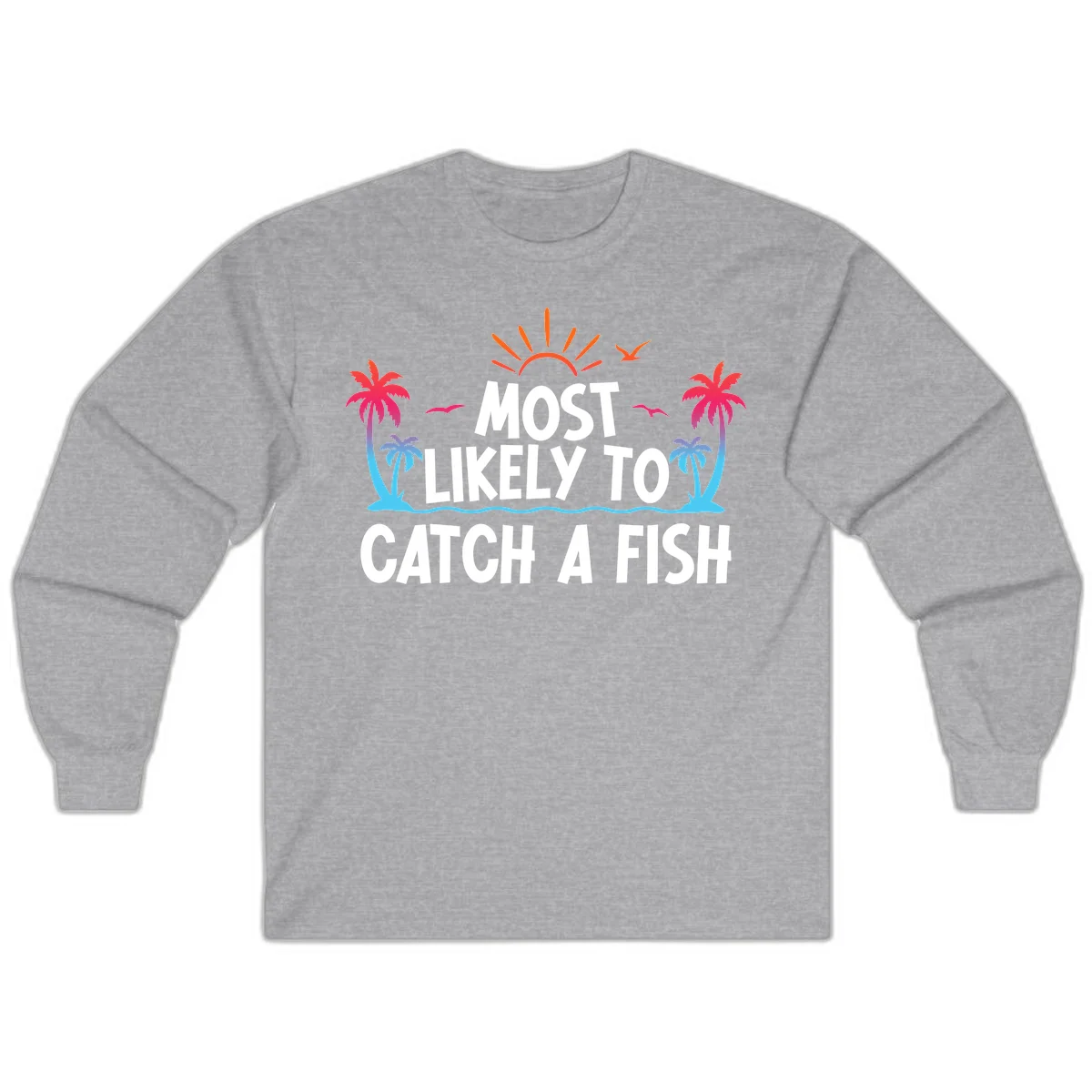 Most Likely To Catch A Fish Long Sleeve in Sport Grey