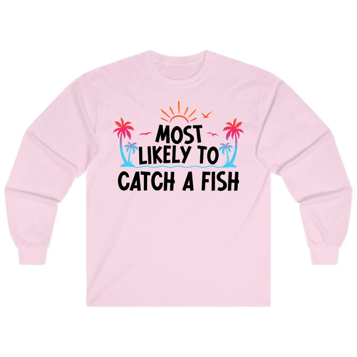 Most Likely To Catch A Fish Long Sleeve in Light Pink