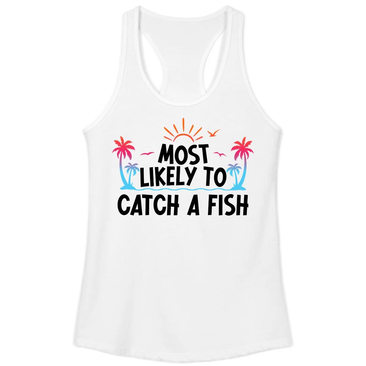 Most Likely To Catch A Fish Ladies Tank in White