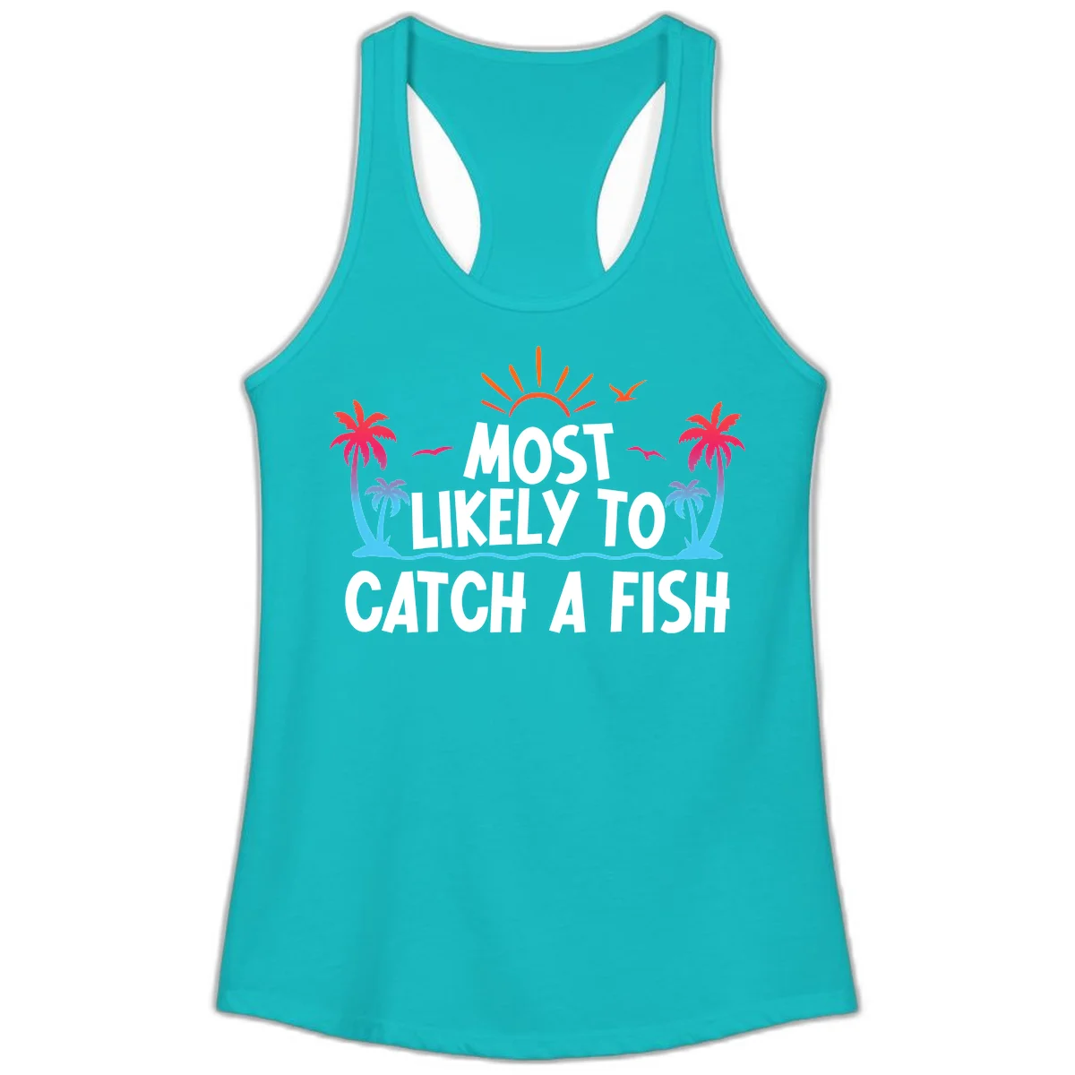 Most Likely To Catch A Fish Ladies Tank in Tahiti Blue