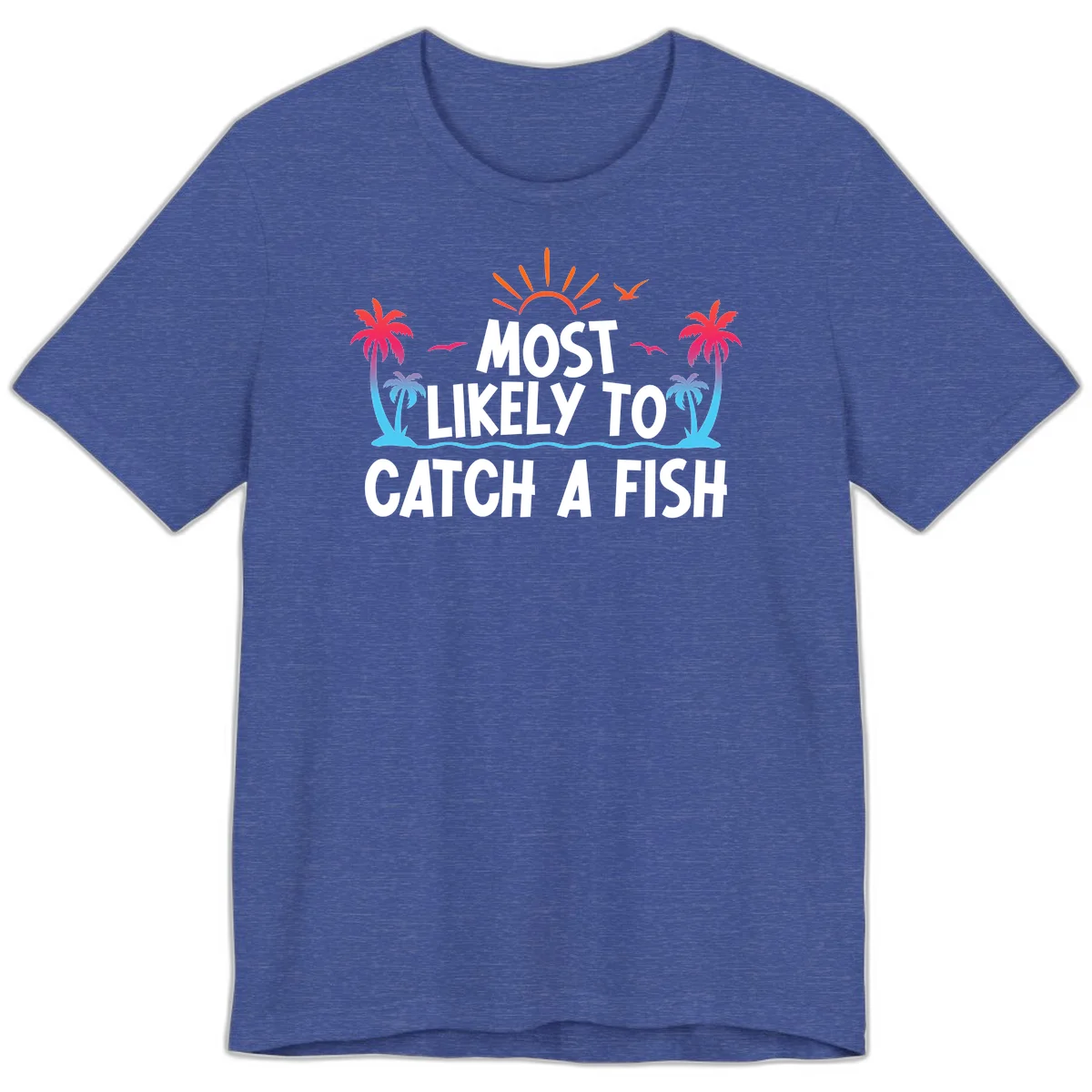 Most Likely To Catch A Fish Premium T-Shirt in Heather True Royal