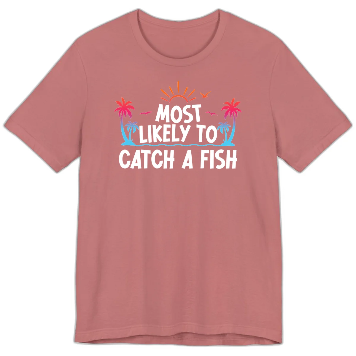 Most Likely To Catch A Fish Premium T-Shirt in Mauve