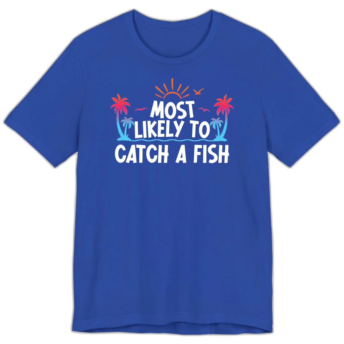 Most Likely To Catch A Fish Premium T-Shirt in True Royal