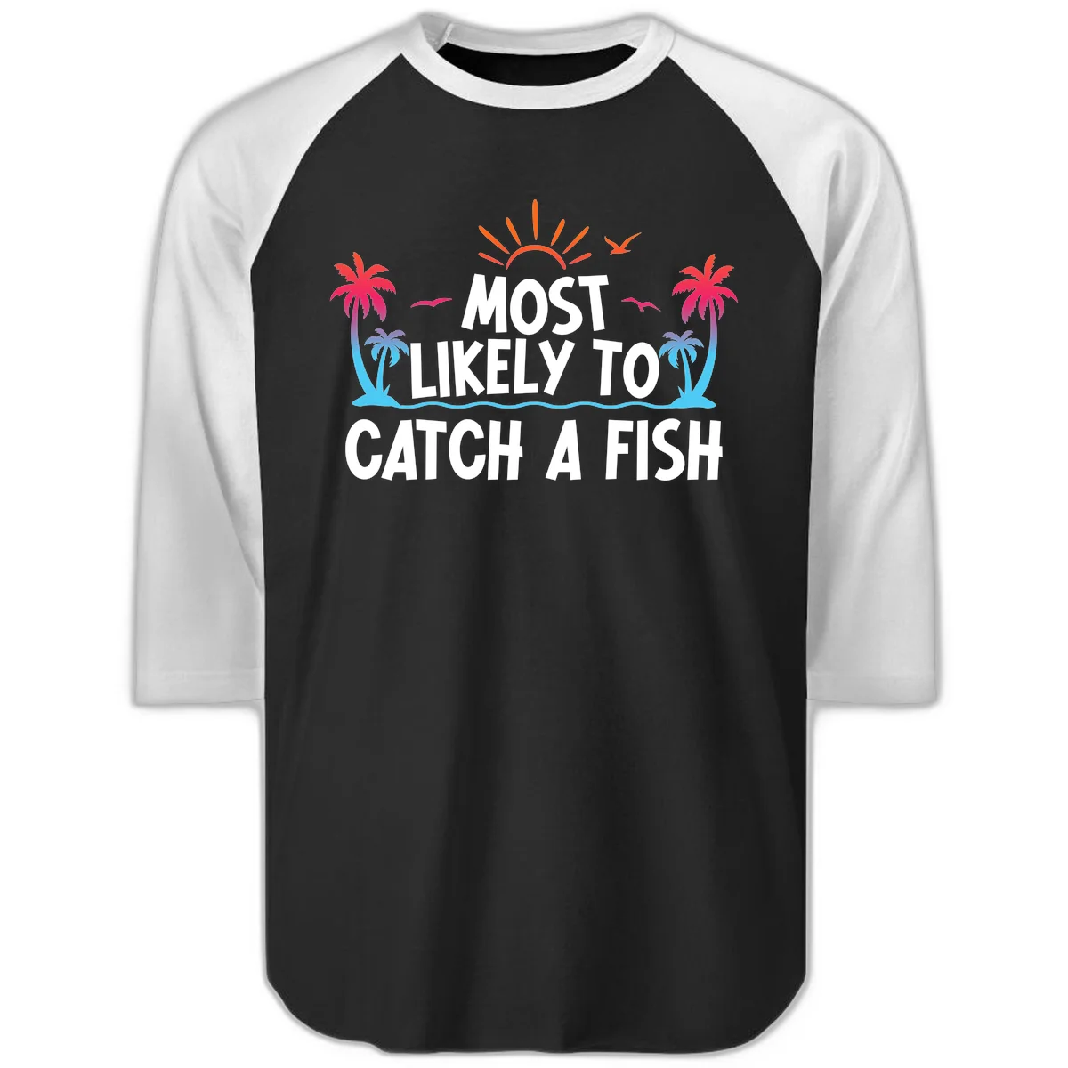 Most Likely To Catch A Fish Raglan 3/4 in Black White