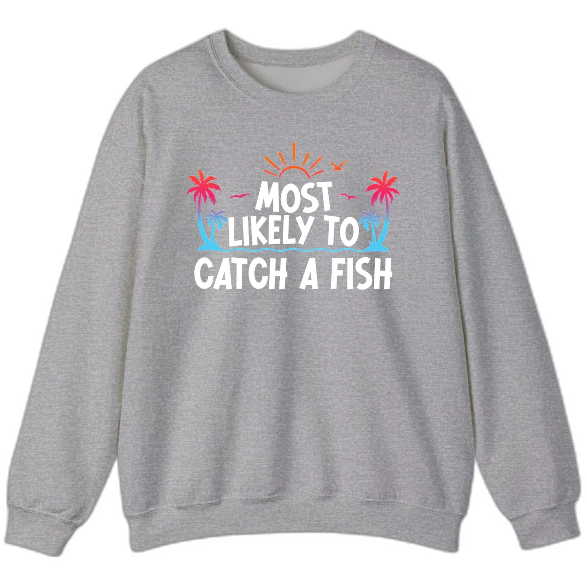 Most Likely To Catch A Fish Sweatshirt in Sport Grey