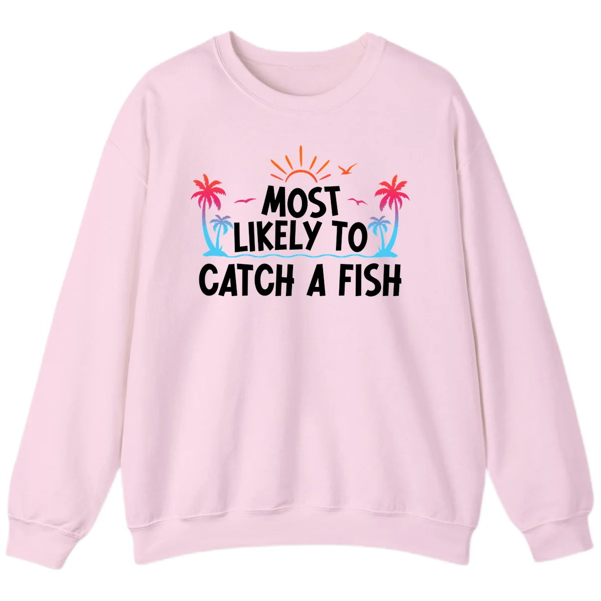Most Likely To Catch A Fish Sweatshirt in Light Pink
