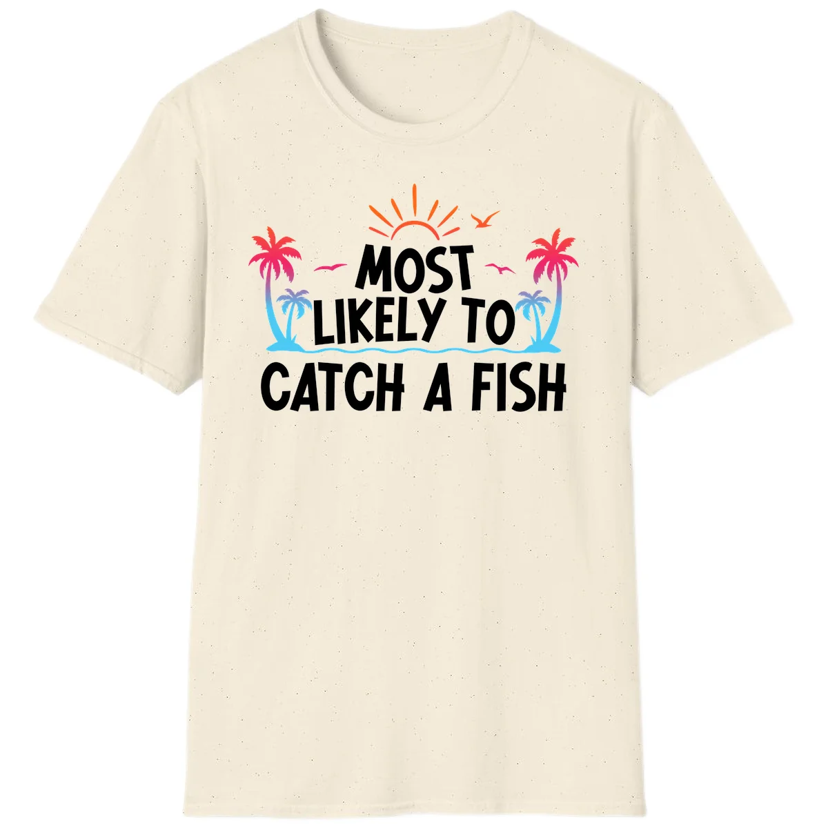Most Likely To Catch A Fish T-Shirt in Natural