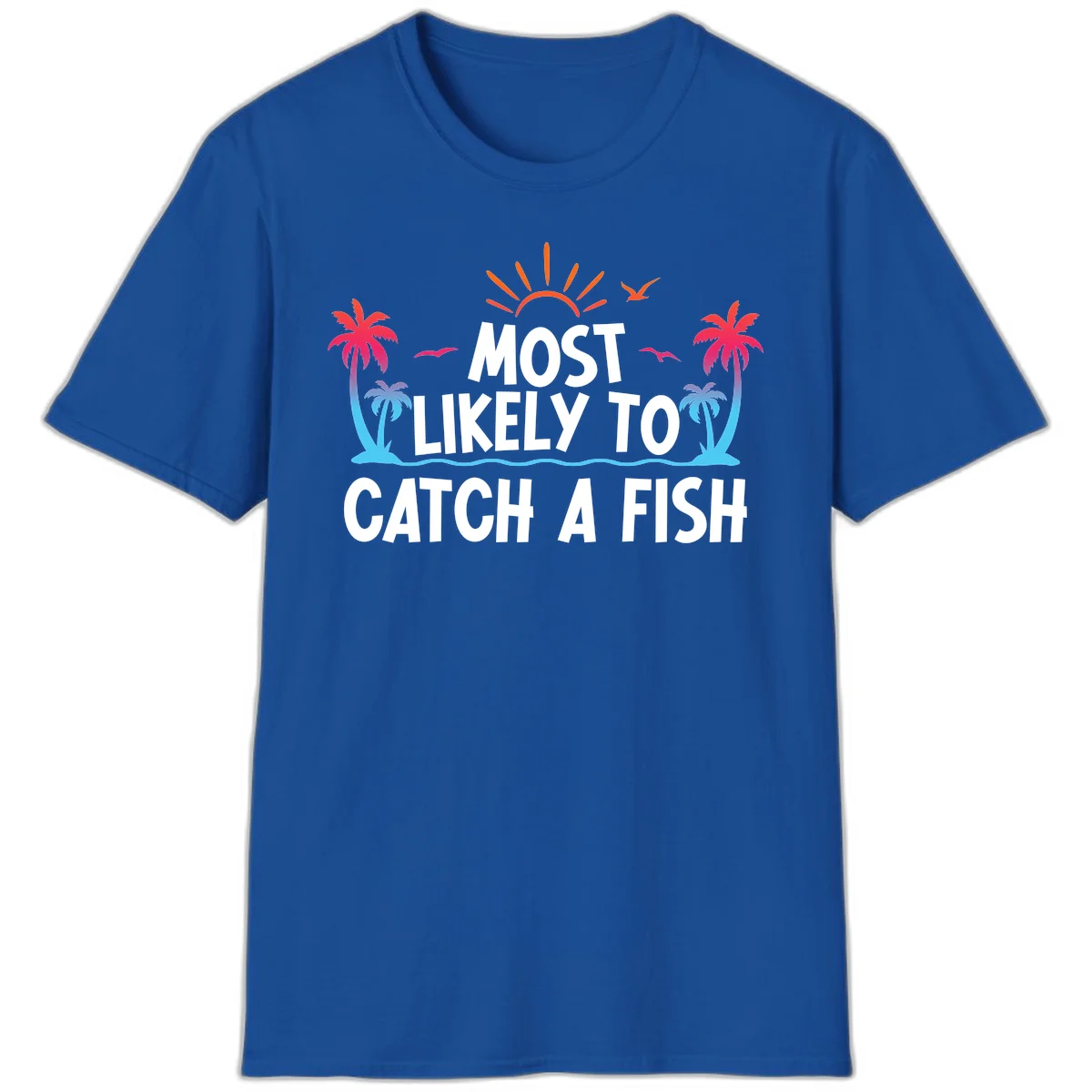 Most Likely To Catch A Fish T-Shirt in Royal