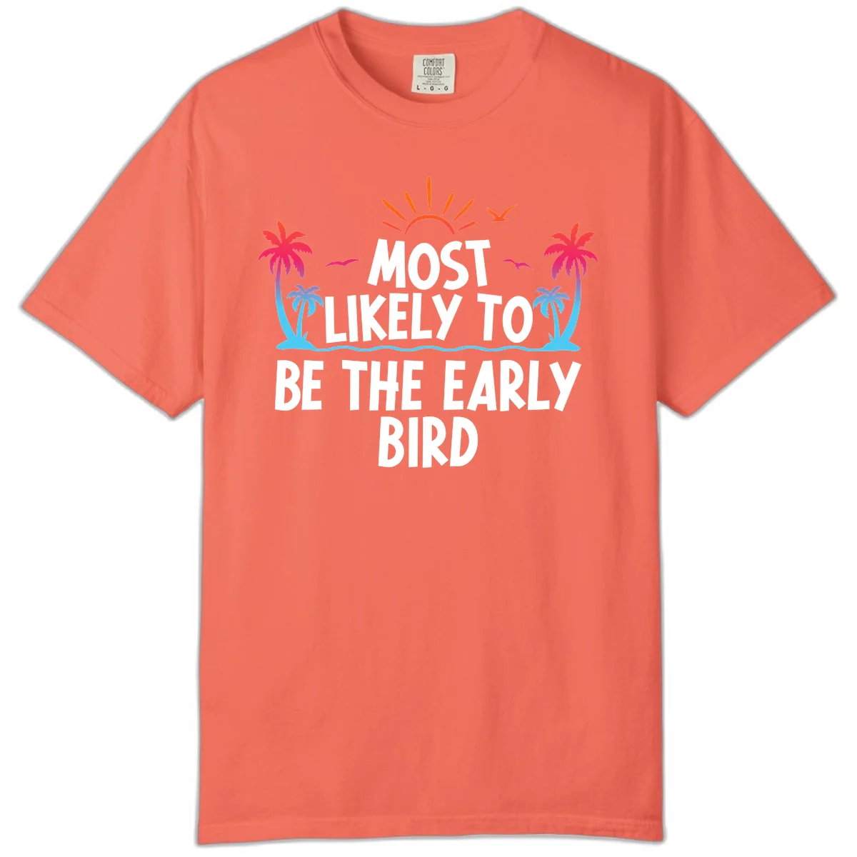 Most Likely To Be The Early Bird Comfort Color in Bright Salmon