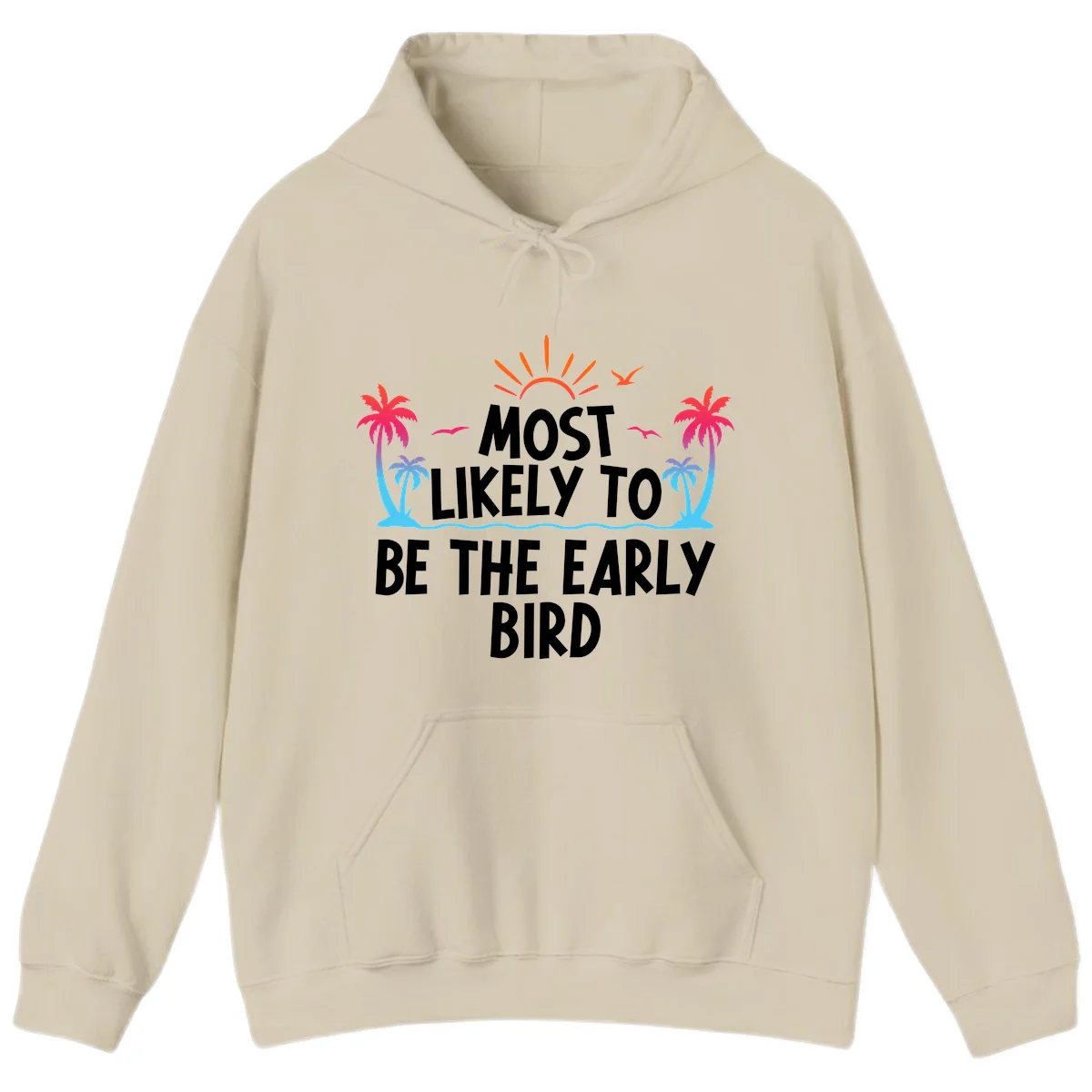 Most Likely To Be The Early Bird Hoodie in Sand