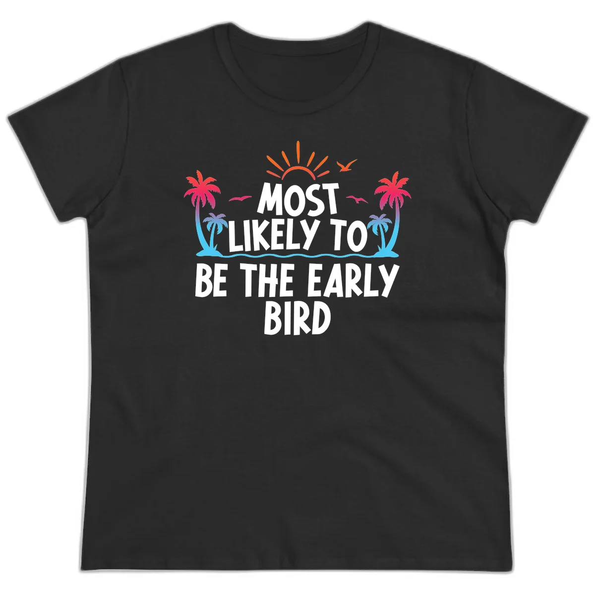 Most Likely To Be The Early Bird Ladies Tee in Black