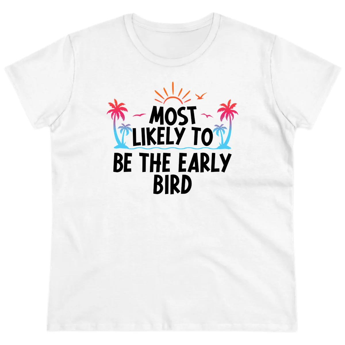 Most Likely To Be The Early Bird Ladies Tee in White