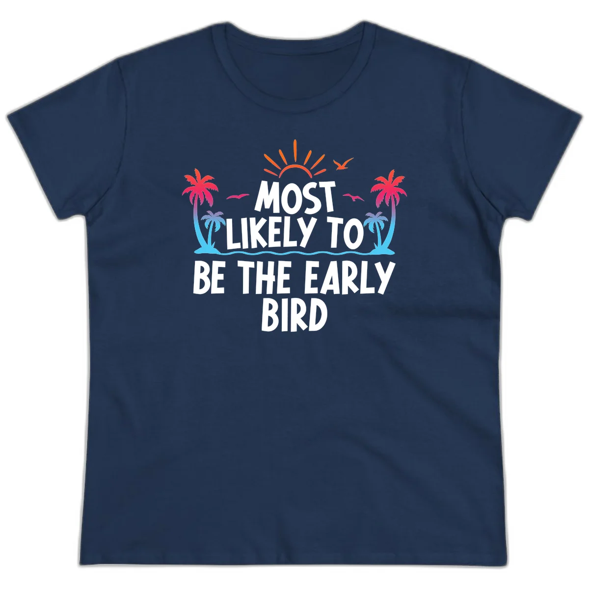 Most Likely To Be The Early Bird Ladies Tee in Navy