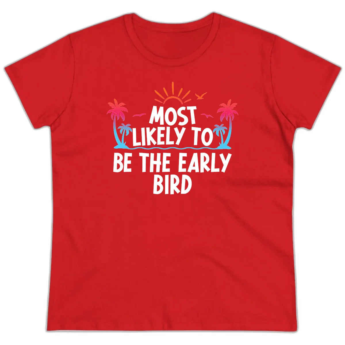 Most Likely To Be The Early Bird Ladies Tee in Red