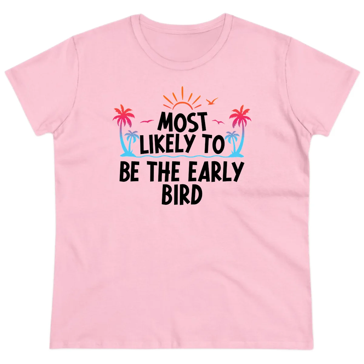 Most Likely To Be The Early Bird Ladies Tee in Light Pink